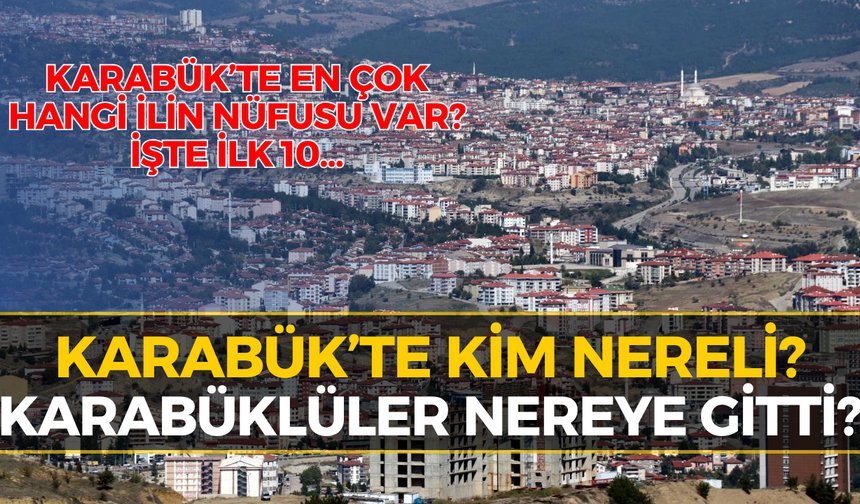 TÜİK Verileri Açıklandı: Karabük’te Hangi İlden Kaç Kişi Yaşıyor?