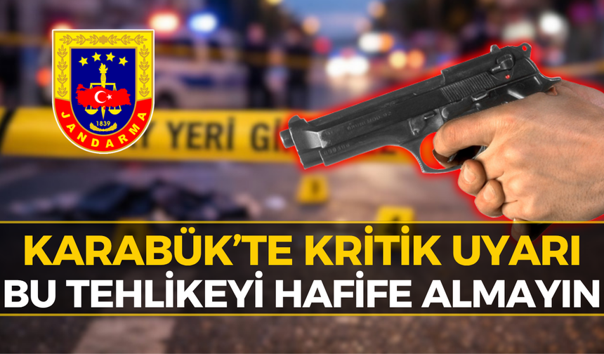 Karabük’te Jandarmadan Kritik Çağrı: Bu Hataya Dikkat!