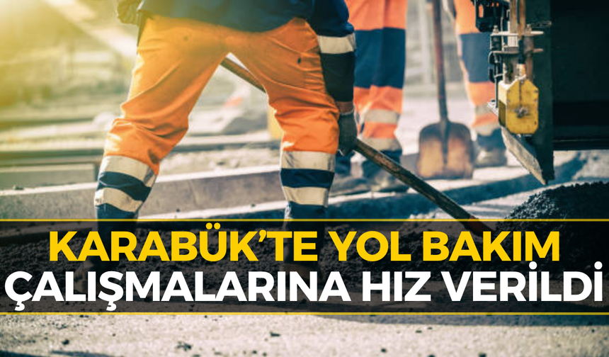 Karabük’te Yol Çalışmaları Aralıksız Sürüyor