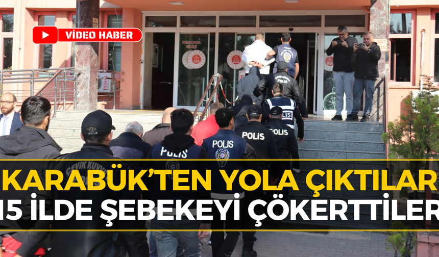 Karabük’ten Yönetilen Şebekeye Darbe: 15 İle Sıçradı...