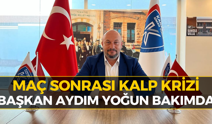 Karabük İdman Yurdu Başkanı Adem Aydım Kalp Krizi Geçirdi