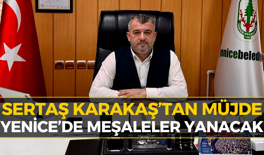 Karakaş’tan Yenice Halkına Davet: Bu Heyecana Ortak Olun!
