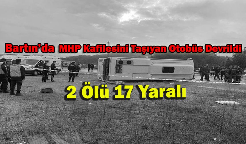 Bartın'da MHP Kafilesini Taşıyan Otobüs Devrildi: 2 Ölü 17 Yaralı
