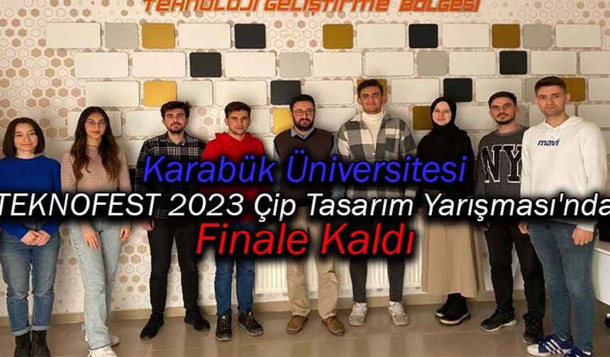 KBÜ TEKNOFEST 2023 Çip Tasarım Yarışması'nda Finale Kaldı