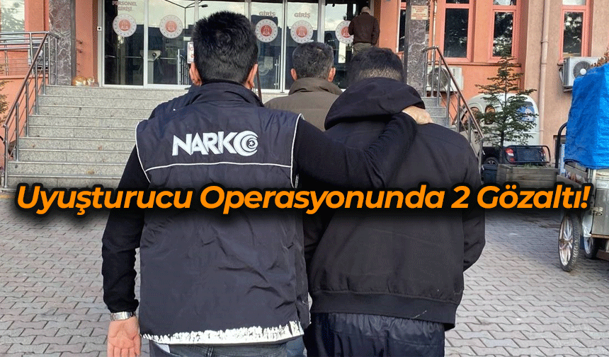 Karabük’te Uyuşturucu Operasyonu: 2 Gözaltı!