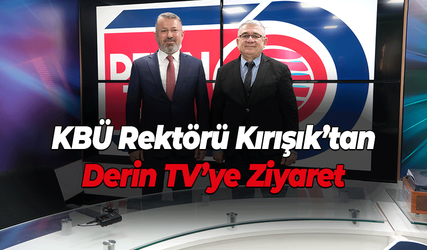KBÜ Rektörü Kırışık Derin TV'yi Ziyaret Etti