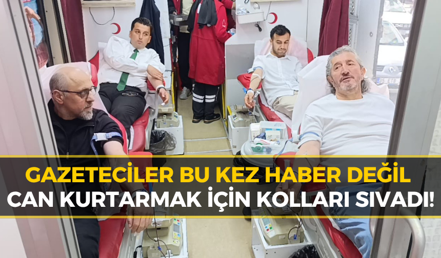 Gazeteciler Cemiyeti'nden Örnek Hareket: Kan Bağışı İçin Seferber Oldular