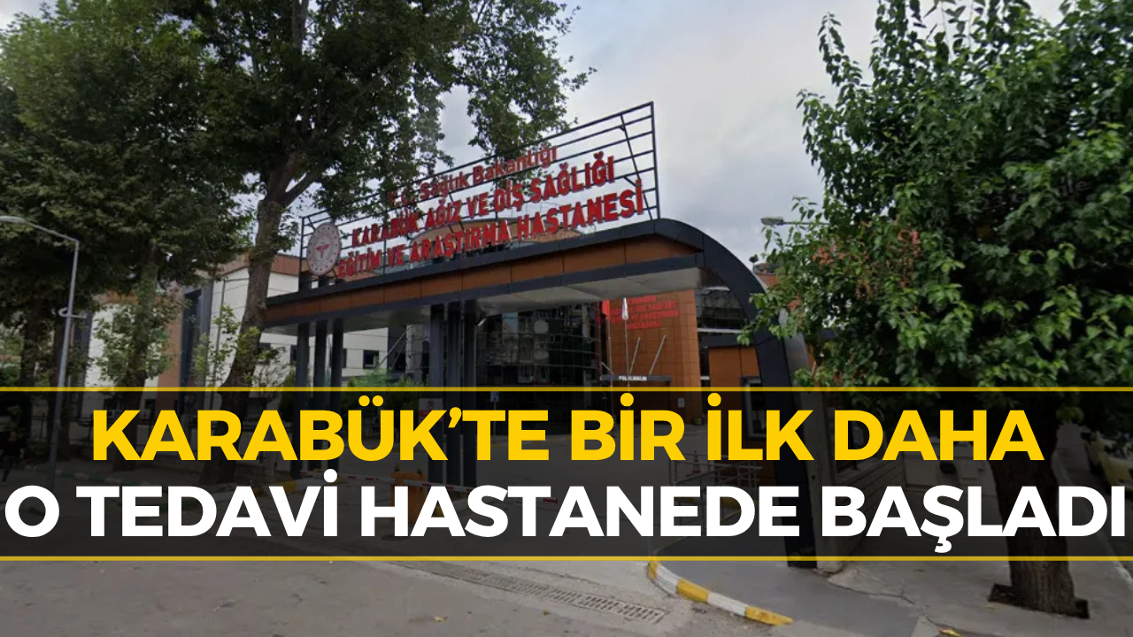 Karabük’te O Tedavi Artık Hastanede! İşte Yeni Hizmet