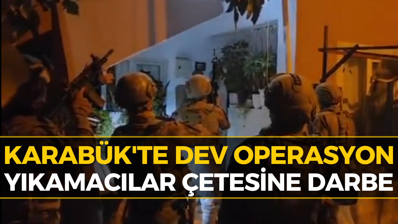 Karabük Dahil 11 İlde "Yıkamacılar" Suç Örgütüne Operasyon