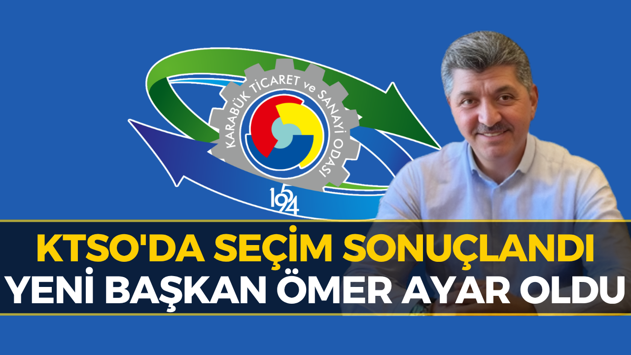 Karabük TSO’da Yeni Başkan Ömer Ayar Oldu